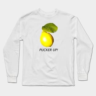 Pucker Up Lemon Long Sleeve T-Shirt